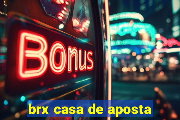 brx casa de aposta